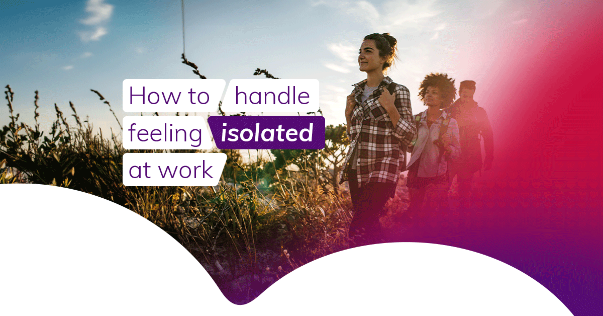 connection-is-so-important-how-to-handle-feeling-isolated-at-work
